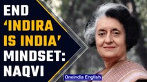 India needs to get out of the “Indira is India” mindset, says BJP leader Naqvi |Oneindia News