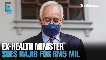 EVENING 5: Ex-health minister files libel suit against Najib
