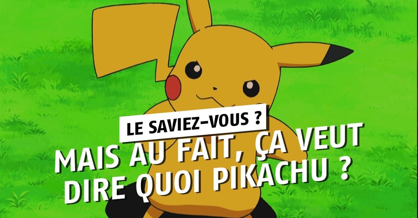 Mais au fait, ça veut dire quoi Pikachu ?