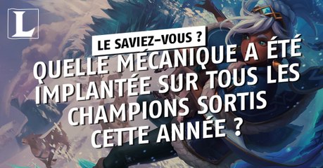League of Legends : quelle mécanique a été implantée sur tous les champions sortis cette année ?