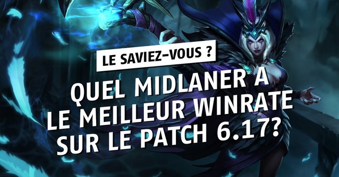 League of Legends : quel midlaner a le meilleur winrate sur le patch 6.17 ?