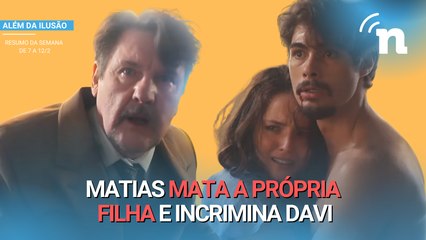 Além da Ilusão: Matias mata a própria filha e culpa Davi