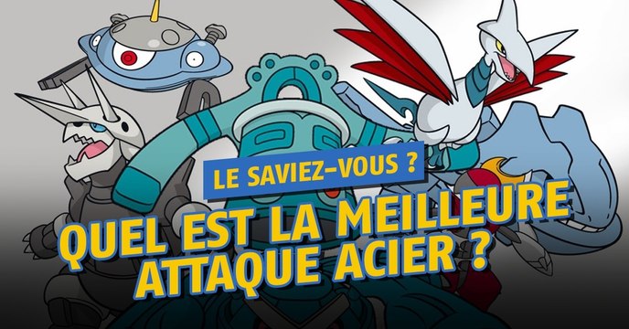 Pokémon Go : Quel est le Pokémon avec les meilleures attaques de type Acier ?