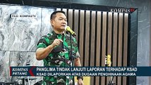 KSAD Dudung Dilaporkan Karena Dugaan Penghinaan Agama, Panglima Sebut Akan Tindak Lanjuti!