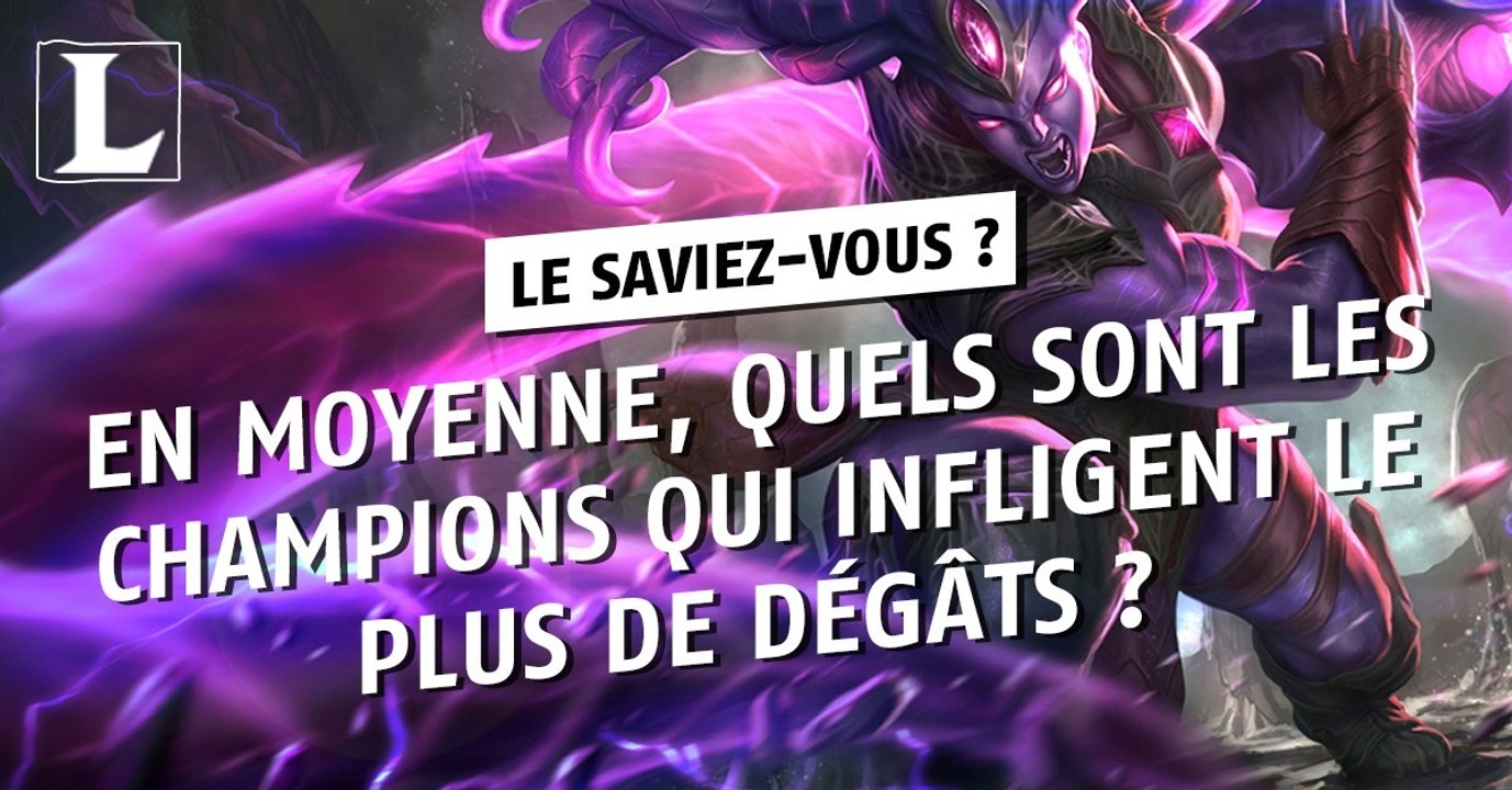 League of Legends : en moyenne, quels sont les champions qui infligent le plus de dégâts ?