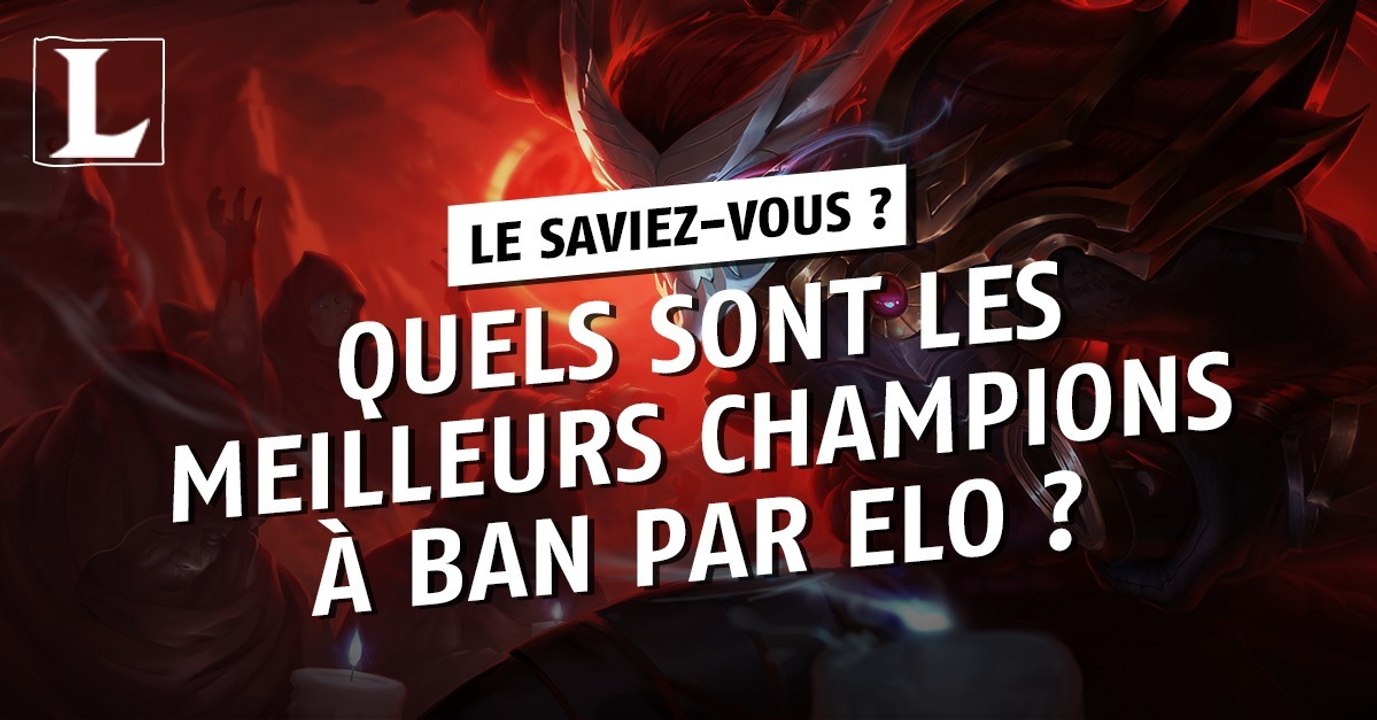 League of Legends : quels sont les meilleurs champions à ban par elo ?