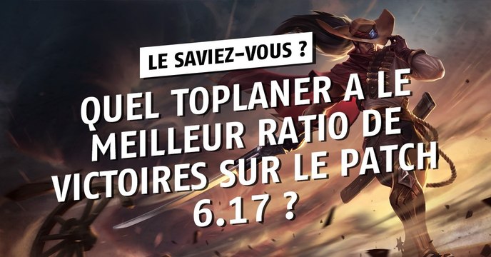 League of Legends : quel toplaner a le meilleur ratio de victoires sur le patch 6.17 ?