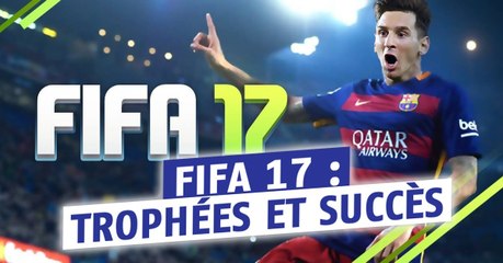 FIFA 17 : tous les trophées et succès sur PS4 et Xbox One