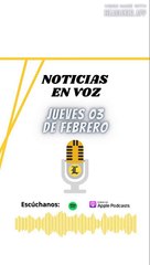 Resumen de noticias de este jueves 03 de febrero 2022