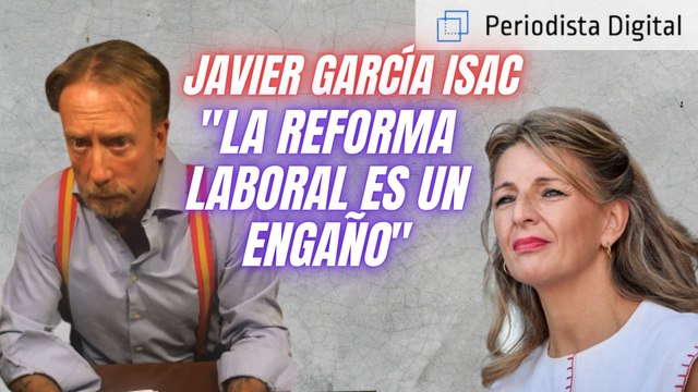 Javier García Isac desmonta la reforma laboral de Yolanda Díaz: “¡Es un engaño!”