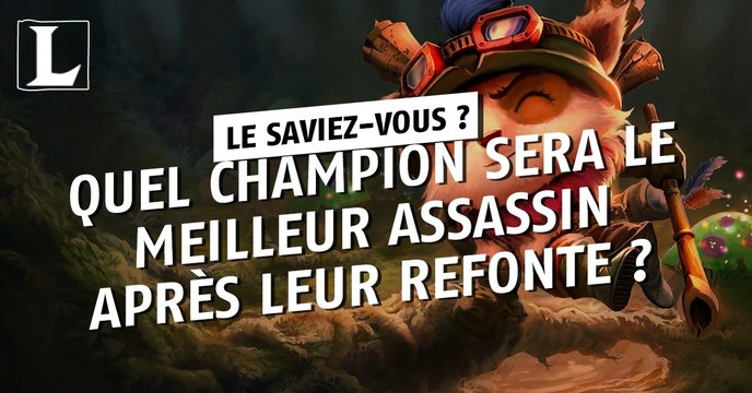 League of Legends : quel champion sera le meilleur assassin après leur refonte ?