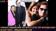 Candace Cameron Bure 'got into a little tiff' with Bob Saget in last texts - 1breakingnews.com
