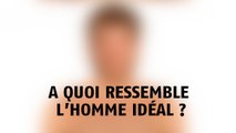 A quoi ressemble l'homme idéal selon les femmes ?