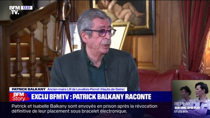 Patrick Balkany: "Je ne pensais pas une seule seconde qu’on enverrait mon épouse en prison"