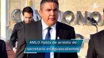 AMLO celebra que Martín Orozco apoye investigación al secretario de Seguridad de Aguascalientes