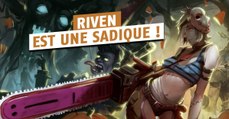 League of Legends : voici la preuve que tous les joueurs de Riven sont des sadiques