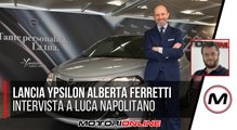 LANCIA YPSILON ALBERTA FERRETTI | Intervista a Luca Napolitano