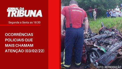 OCORRÊNCIAS POLICIAIS QUE MAIS CHAMAM ATENÇÃO (03/02/22)
