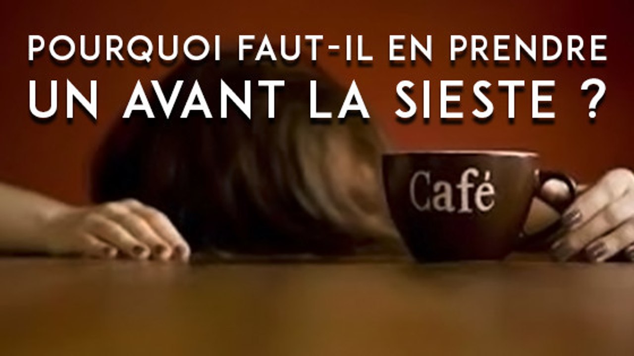 Pourquoi faut-il boire un café avant la sieste ?