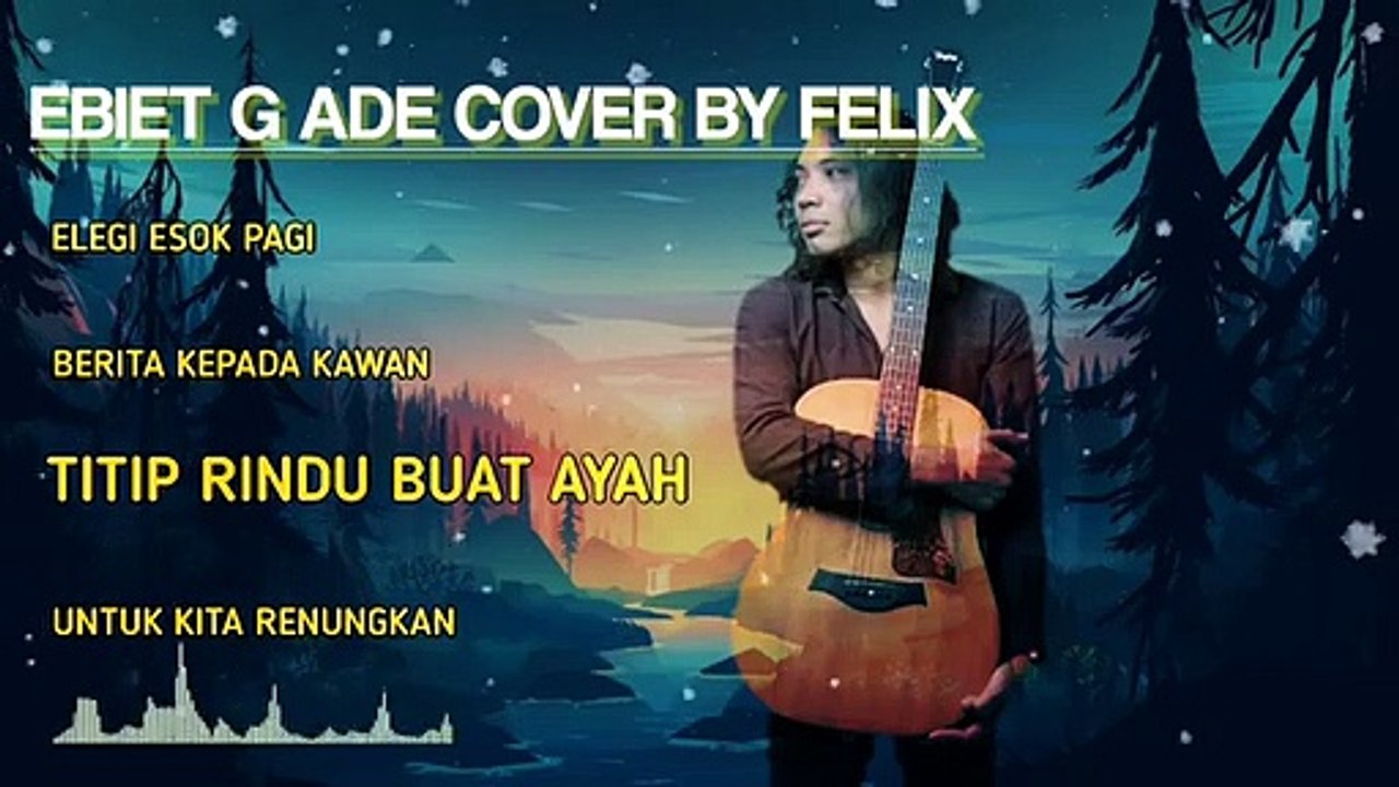 Felix irwan-Elegi esok pagi EBIET G ADE (COVER)