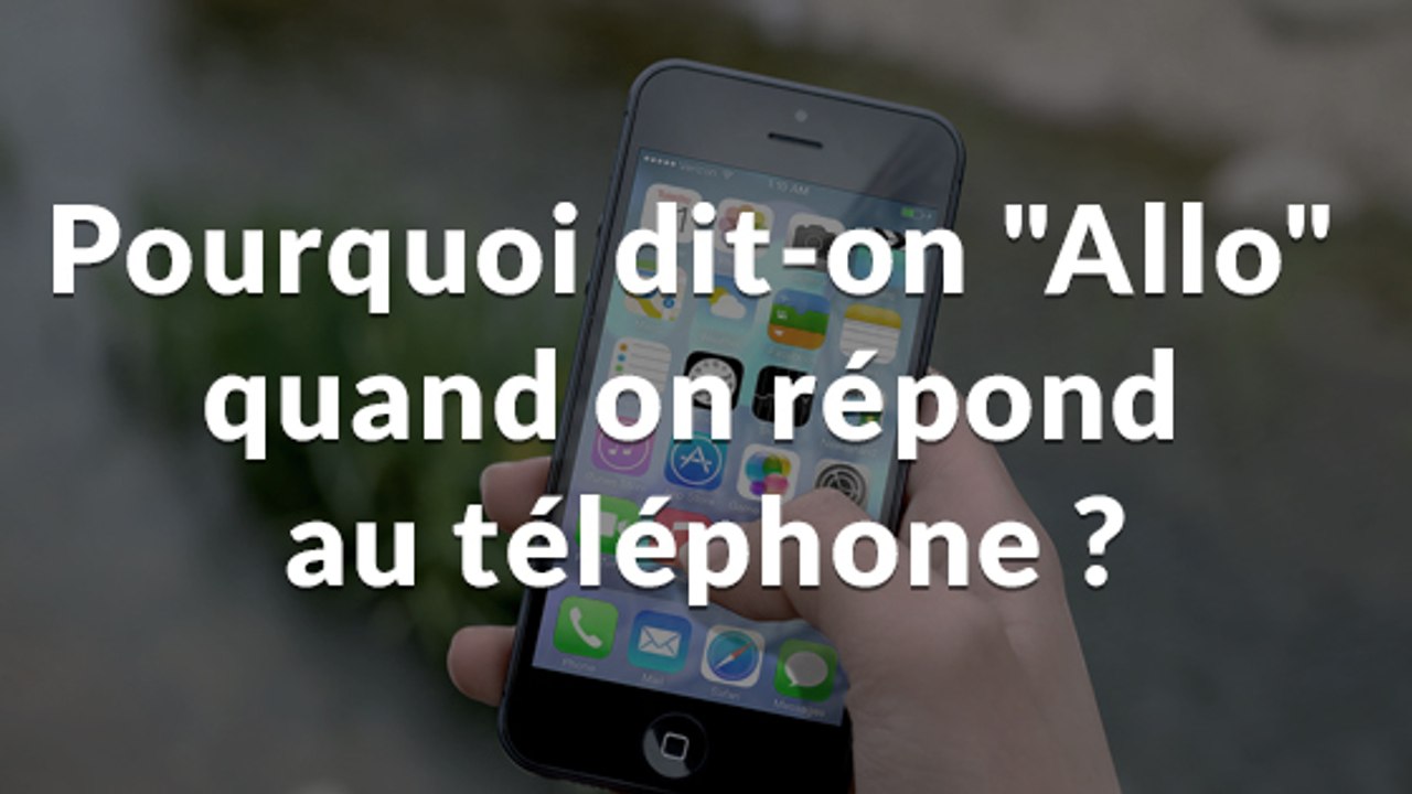 Pourquoi dit-on "Allo" ?