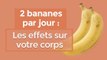 Manger 2 bananes par jour : les effets sur le corps humain