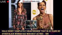 Halle Berry 'completely heartbroken' that in 20 years no other Black woman has won best actres - 1br