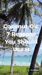 Coconut Oil: 7 Reasons You Should Use It