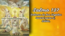 SALMO 137 - Delante de los ángeles tocaré para ti, Señor