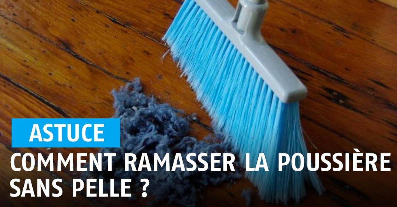 Comment ramasser de la poussière sans pelle ?