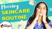 Morning Skincare Routıne | Morning Skin Care For Glowing Skin | Morning Skin care Secrets