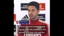 'I was the solution, not the problem' - Arteta addresses Aubameyang's comments