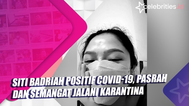 Siti Badriah Positif Covid-19, Pasrah dan Semangat Jalani Karantina