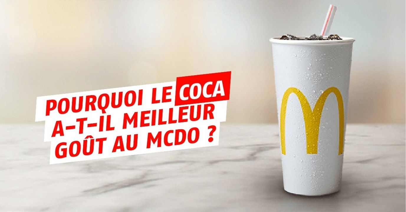 Pourquoi le Coca-cola est-il meilleur chez McDonald's ?