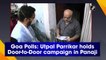Goa Polls: Utpal Parrikar holds door-to-door campaign in Panaji