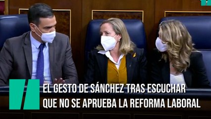 El gesto de Pedro Sánchez tras escuchar que no se aprueba la reforma laboral