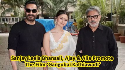 Sanjay Leela Bhansali, Ajay & Alia Promote The Film ‘Gangubai Kathiawadi’