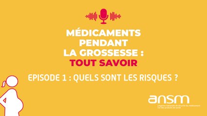 Médicaments et grossesse : Quels sont les risques ? Podcast [1/2]
