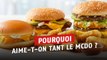 Pourquoi adore-t-on le McDo alors que l'on sait que ce n'est pas la nourriture la plus saine ni même la meilleure ?