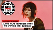 Alissic on new single 'Piano' and working with Oli Sykes | Music News