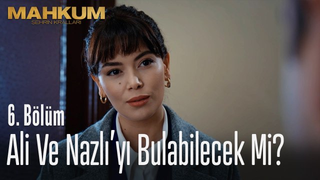 Ali ve Nazlı'yı bulabilecek mi? - Mahkum 6. Bölüm