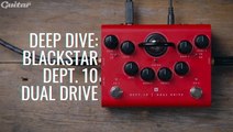 Deep Dive: Blackstar Dept. 10 Dual Drive