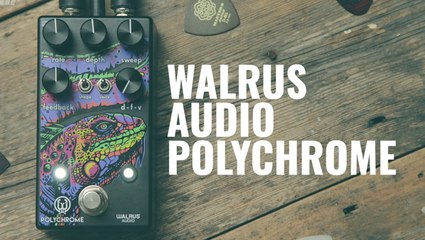 Deep Dive: Walrus Audio Polychrome analogue flanger