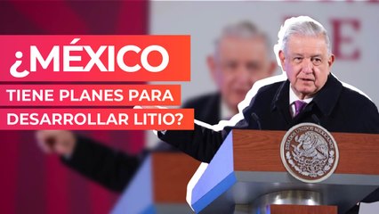 ¿México tiene planes para desarrollar litio?