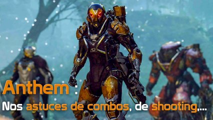 Anthem : combos, attaques élémentaires, ultimes... tout ce qu'il faut savoir, astuces et guide