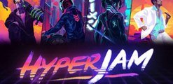 Hyper Jam : le meilleur trailer de ce début d'année pour ce 