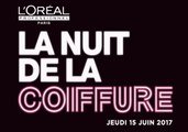 La 4ème nuit de la coiffure : se faire coiffer gratuitement le 15 juin prochain grâce à l'Oréal