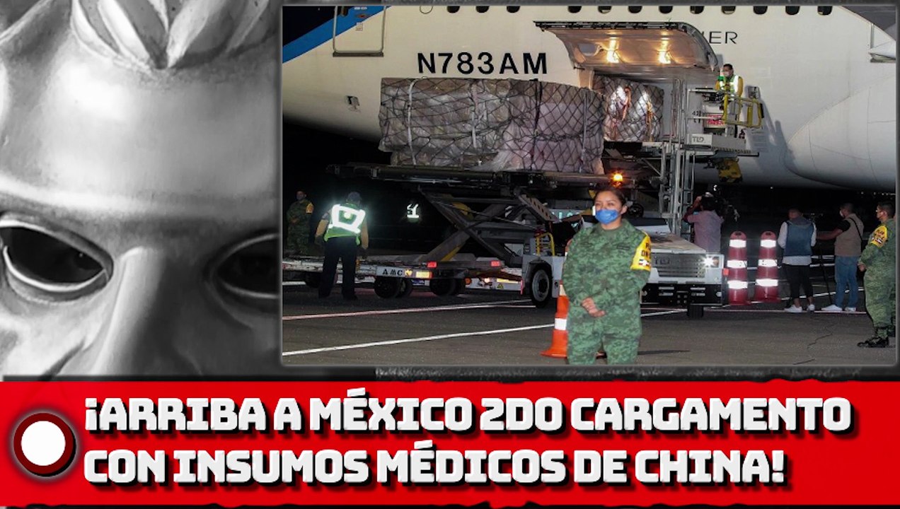 Arriba a México segundo cargamento con insumos médicos de China