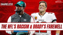 The NFL’s Racism is on Full Display & Tom Brady's Farewell | Almost Shameless