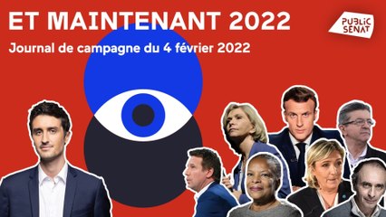 Campagne de Macron, défections au RN, Pécresse, flou à gauche… Et Maintenant 2022! (04/02/2022)